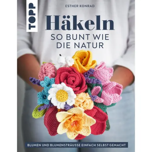 Häkeln so bunt wie die Natur von Esther Konrad (TOPP)